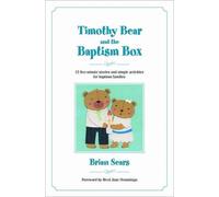 Timothy Bear and the Baptism Box: 12 five-minute stories and simple activities for baptism families