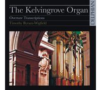 Timothy Byram-Wigfield - The Kelvingrove Organ: Overture Transcriptions