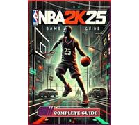 Timothy C. Diaz NBA 2K25 Complete Guide and Walkthrough (Paperback)