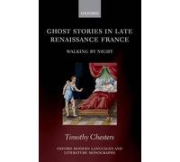 Timothy Chesters Ghost Stories in Late Renaissance France (Hardback)