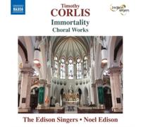 The Edison Singers; Noel Edison - Timothy Corlis: Immortality - Choral Works
