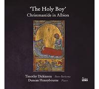 Timothy Dickinson & Duncan Honeybourne - The Holy Boy: Christmastide In Albion