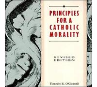 Timothy E O'Connell Principles for a Catholic Morality: Revised Edition (Revised) Timothy E O'Connell Multicolor