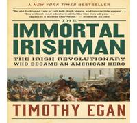 Timothy Egan Immortal Irishman: The Irish Revolutionary Who Became an American Timothy Egan Multicolor