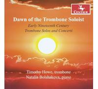 Timothy Howe - Berlioz, Demersseman, Kuhn, Meyer, Novakovsky & Oestreich: Dawn of the Trombone Soloist
