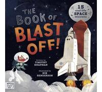 Timothy Knapman The Book of Blast Off : 15 Real-Life Space Missions Paperback Timothy Knapman Multicolor
