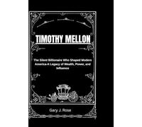 Timothy Mellon: The Silent Billionaire Who Shaped Modern America - A Legacy of Wealth, Power, and Influence