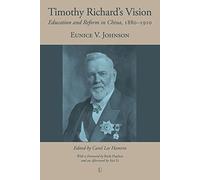 Timothy Richard's Vision: Education and Reform in China, 1880-1910