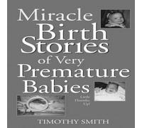 Timothy Smith Miracle Birth Stories of Very Premature Babies: Little Thumbs Up Timothy Smith Multicolor