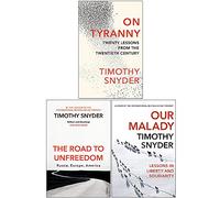 Timothy Snyder Collection 3 Books Set (On Tyranny, The Road to Unfreedom, Our Malady)