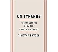 On Tyranny: Twenty Lessons from the Twentieth Century