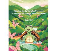 Timothy the Turtle Who Stutters: A Story of Courage, Friendship, and Speech Strategies