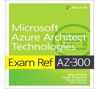 Timothy Warner Exam Ref AZ-300 Microsoft Azure Architect Technologies Paperback Book Timothy Warner Multicolor