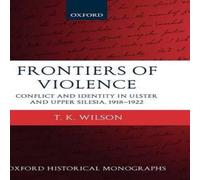 Timothy Wilson Frontiers of Violence: Conflict & Identity in Ulster & Upper Timothy Wilson Multicolor