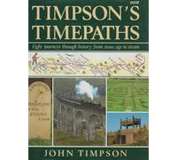 Timpson's Time Paths: Journeys Through History from the Stone Age to Steam
