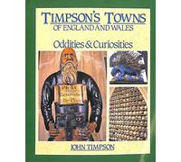 Timpson's Towns of England and Wales: Oddities and Curiosities