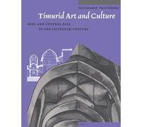 Timurid Art and Culture: Iran and Central Asia in the Fifteenth Century: 6 (Muqarnas, Supplements, 6)