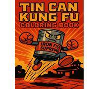 Tin Can Kung Fu Coloring Book: 30 Funny Martial Arts Coloring Pages for Kids, Parents, and Weird Gift Lovers