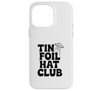 Tin Foil Hat Club for Alien UFO Believers Case for iPhone 14 Pro Max