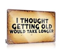 Tin Gift For Gardener Metal Wall Decoration - I Thought Getting Old Would Take Longer. Premium Metal Wall Art Ready To Hang For Cafe(30X40CM)