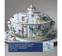 Tin-Glazed Earthenware from the Netherlands, France & Germany, 1600 1800