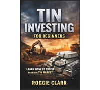 Tin Investing For Beginners: How To Invest In A Critical Industrial Metal Powering Electronics, Soldering, And Global Supply Chains