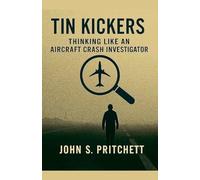 Tin Kickers: Thinking Like an Aircraft Crash Investigator