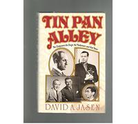 Tin Pan Alley: The Composers, the Songs, the Performers and Their Times : The Golden Age of American Popular Music from 1886 to 1956