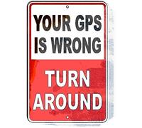 Tin Poster Metal Sign Warning Notice Wall Plaque Your GPS is Wrong Turn Around for Garage Motel Park Road Highway Public Area Retro Vintage Signs 8"x12"