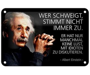 Tin Sign 18 x 12 cm Wer schweigt, agrees nicht immer zu. He just sometimes doesn't want to discuss with idiots. Albert Einstein DekoNo7