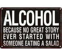 Tin Sign Alcohol Because No Great Story Ever Started With Someone Eating A Salad Plaques Bar Home Man Cave Coffee Gifts 8x12 Inch