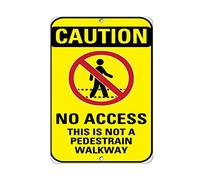 Tin Sign Caution No Access This Is Not A Pedestrian Walkway 12" X 8"