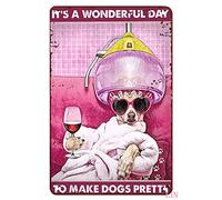 Tin Sign Decor It's A Wonderful Day To Make Dogs Pretty - Dog Groomer Gift, Grooming Salon, Pet Salon Decor - Rustic Aluminum Wall Art Metal Poster 8x12 Inch