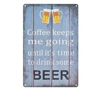 Tin Sign Drinks Coffee Keeps Me Going Until It's Time To Drink Some Beer Metal Wall Sign Tin Plaques Kitchen Home Man Cave Bedroom Lounge Dining Room Kitchen Coffee Bar 8 X 12 Inch