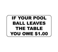 Tin Sign If Your Pool Ball Leaves The Table You Owe $1.00 Custom 8X12 Inches