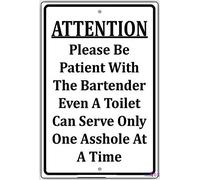 Tin Sign Metal reminder Road Attention Please Be Patient With The Bartender Even A Toilet Can Serve Only One Asshole At Time Funny Notice Plate Workplace Supplies 8"x12"