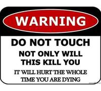 Tin Sign Metal Warning Reminder Do Not Touch Only Will This Kill You It Hurt The Whole Time are Dying for Outdoor & Indoor 8"x12"