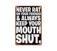 Tin Sign - Never Rat On Your Friends And Always Keep Your Mouth Shut. Sign Vintage Iron Decoration For Man Cave Home Office Bar S