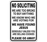 Tin Sign No Soliciting We Are Too Broke To Buy Any Thing Sign 12" X 8"
