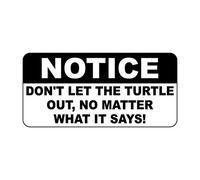 Tin Sign Notice Don'T Let The Turtle Out No Matter What It Says 8X12 Inches