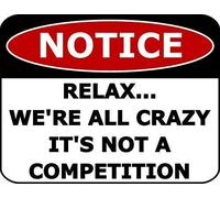 Tin Sign Notice Relax We'Re All Crazy It'S Not A Competition Metal Sign 8 X 12 Inch