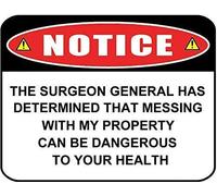 Tin Sign Notice The Surgeon General Has Determined That Messing With My Property Can Be Dangerous To Your Health Metal Sign 8 X 12 Inch