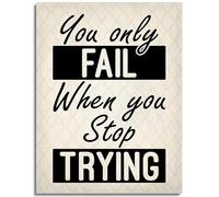 Tin Sign ou Only Fail When You Stop Trying Inspirational For Home Yard Farm Garden Garage Inspirational Quote Wall Decor Vintage Tin Sign 8x12 Inch