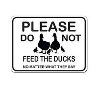 Tin Sign Please Do Not Feed The Ducks No Matter What They Say Caution Metal Sign 8 X 12 Inch