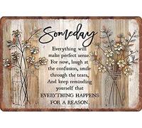Tin Sign Someday Everything Will Make Perfect Sense Everything Happens For A Reason Bar Pub Man Cave Novelty Funny Posters Bathroom Retro Parlor Holiday Tin Signs Wall Decor 8x12 Inch
