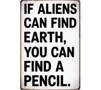 Tin Sign Students Teachers Gift High School Middle School Decor Sign Funny If Aliens Can Find Earth You Can Find A Pencil for Home Classroom Study Room Wall Decor 8x12 In