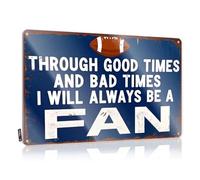 Tin Sign Wall Decor Through Good Times And Bad, I'M Always A Fan Tin Sign Outdoor Bar Decor Vintage Tin Signs Funny(20X30CM)