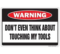 Tin Sign Warning Don'T Even Think About Touching My Tools Novelty Danger Sign 12" X 8"