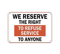 Tin Sign We Reserve The Right To Refuse Service To Anyone 12" X 8"