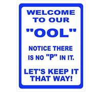 Tin Sign Welcome To Our Ool Notice There Is No P In It Keep It That Way Sign Metal Fun Pool Rules 8 X 12 Inch